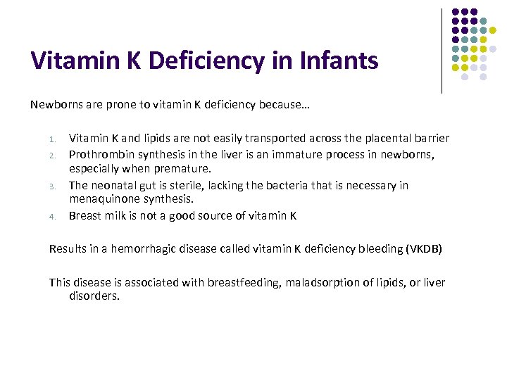 Vitamin K Deficiency in Infants Newborns are prone to vitamin K deficiency because… 1.