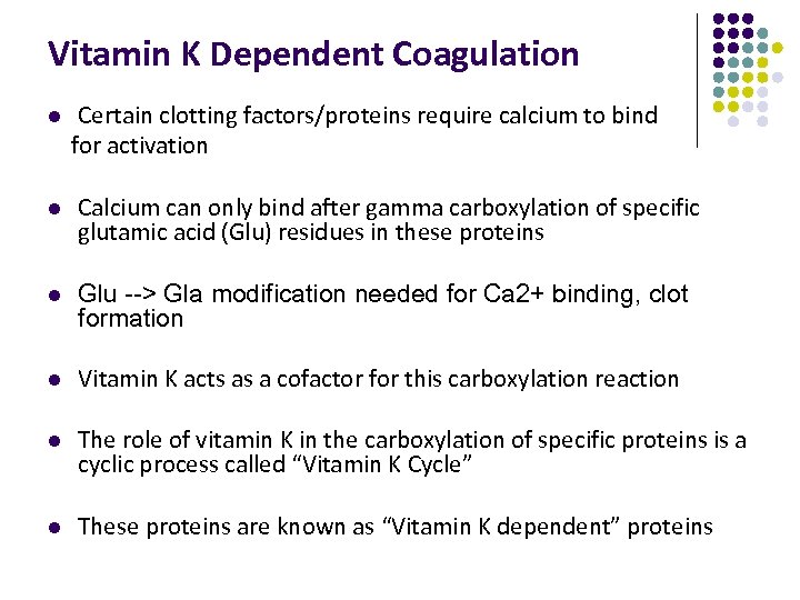 Vitamin K Dependent Coagulation l Certain clotting factors/proteins require calcium to bind for activation