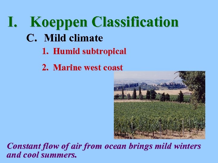 I. Koeppen Classification C. Mild climate 1. Humid subtropical 2. Marine west coast Oregon