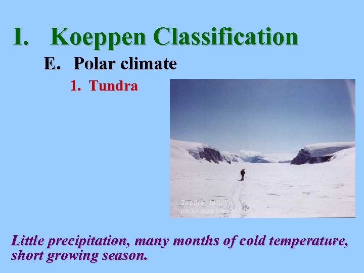 I. Koeppen Classification E. Polar climate 1. Tundra - http: //www. bergoiata. org/fe/nationalparks-american/10. htm