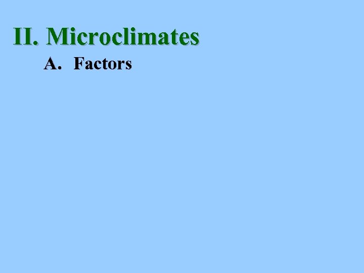 II. Microclimates A. Factors 