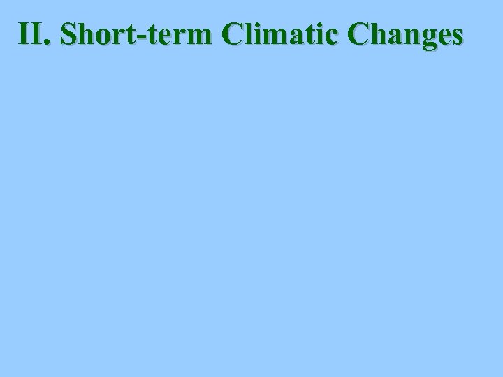 II. Short-term Climatic Changes 