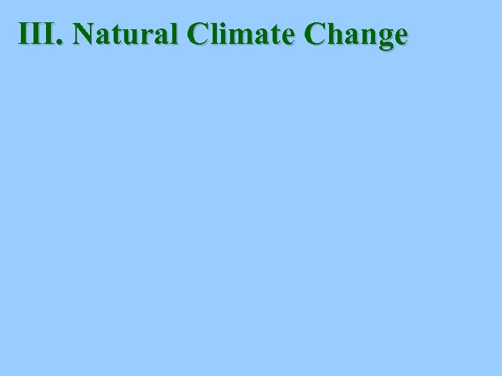 III. Natural Climate Change 