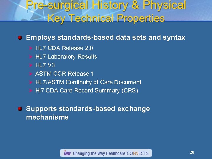 Pre-surgical History & Physical Key Technical Properties Employs standards-based data sets and syntax Ø