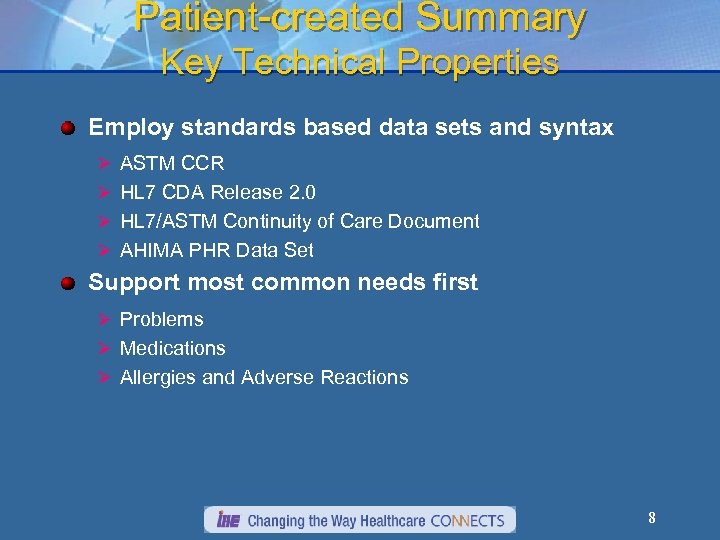Patient-created Summary Key Technical Properties Employ standards based data sets and syntax Ø ASTM