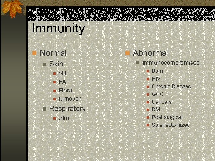 Immunity n Normal n Skin n n p. H FA Flora turnover Respiratory n