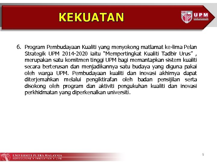 KEKUATAN 6. Program Pembudayaan Kualiti yang menyokong matlamat ke-lima Pelan Strategik UPM 2014 -2020