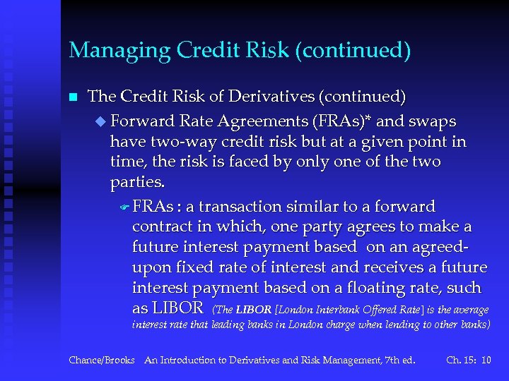 Managing Credit Risk (continued) n The Credit Risk of Derivatives (continued) u Forward Rate