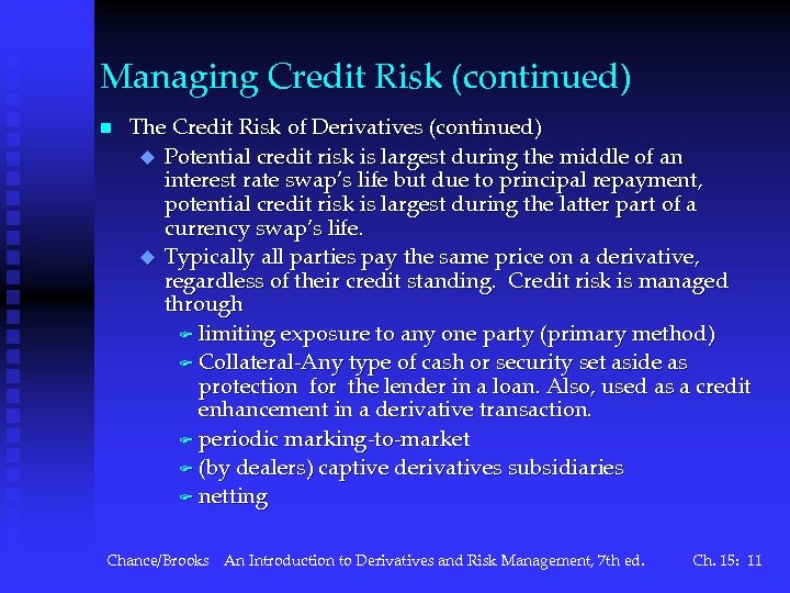 Managing Credit Risk (continued) n The Credit Risk of Derivatives (continued) u Potential credit