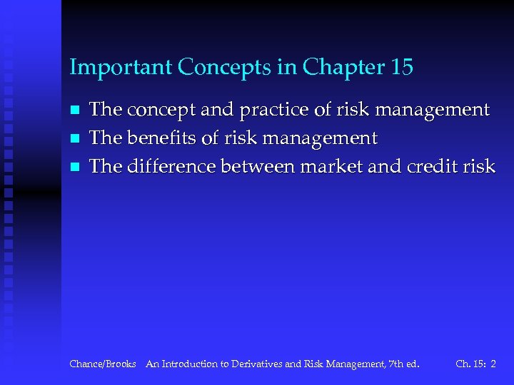 Important Concepts in Chapter 15 n n n The concept and practice of risk