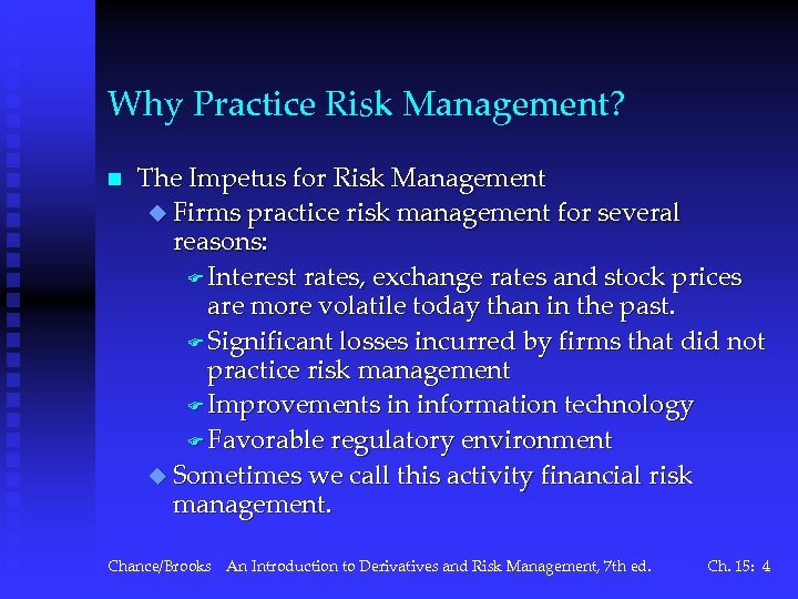 Why Practice Risk Management? n The Impetus for Risk Management u Firms practice risk