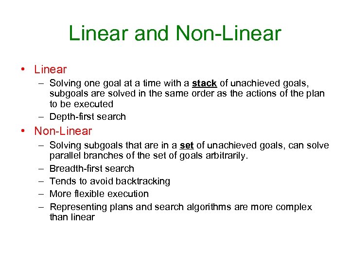 Linear and Non-Linear • Linear – Solving one goal at a time with a