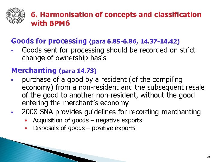 6. Harmonisation of concepts and classification with BPM 6 Goods for processing (para 6.