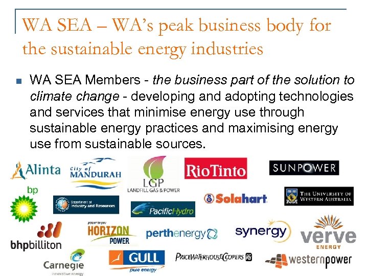 WA SEA – WA’s peak business body for the sustainable energy industries n WA