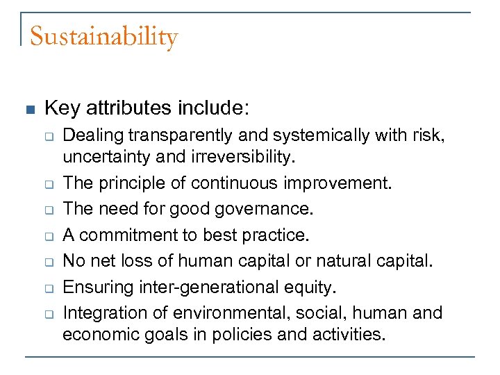 Sustainability n Key attributes include: q q q q Dealing transparently and systemically with