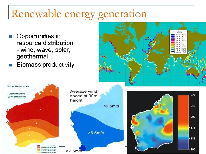 Renewable energy generation n n Opportunities in resource distribution - wind, wave, solar, geothermal