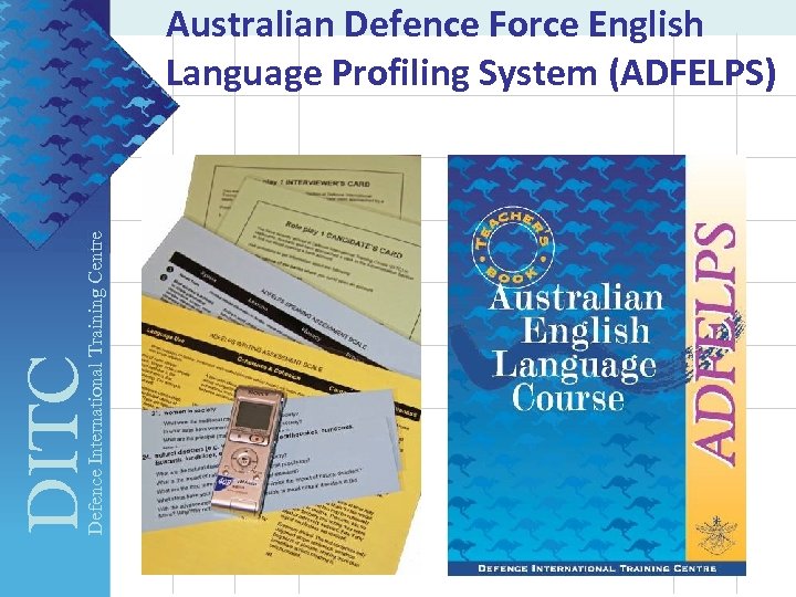 DITC Defence International Training Centre Australian Defence Force English Language Profiling System (ADFELPS) 