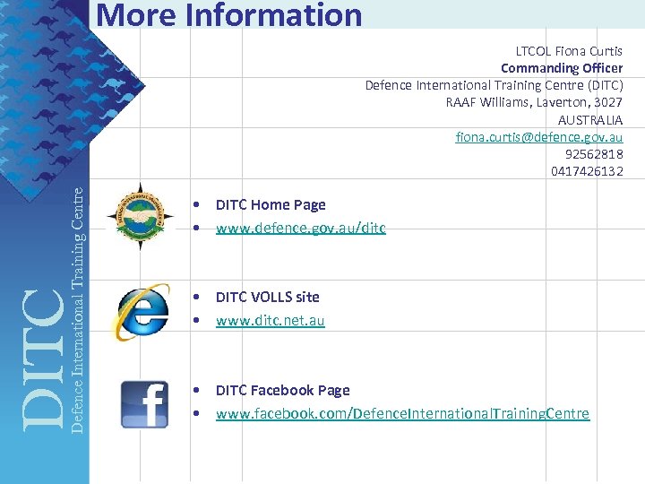 More Information DITC Defence International Training Centre LTCOL Fiona Curtis Commanding Officer Defence International