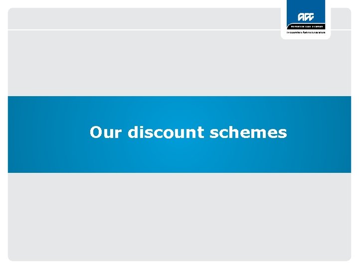 Our discount schemes 