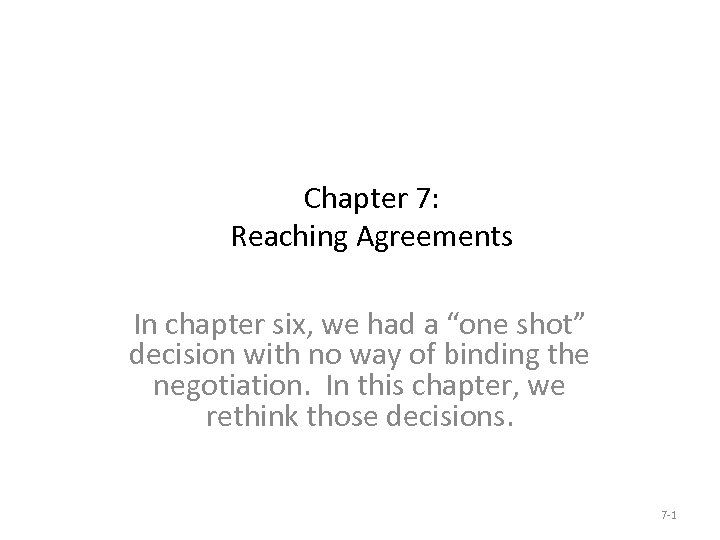 Chapter 7: Reaching Agreements In chapter six, we had a “one shot” decision with