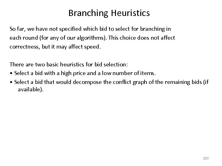 Branching Heuristics So far, we have not specified which bid to select for branching