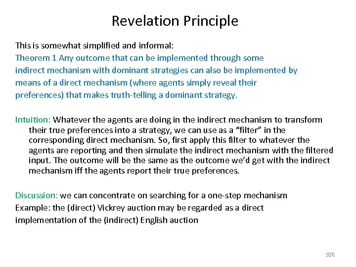 Revelation Principle This is somewhat simplified and informal: Theorem 1 Any outcome that can