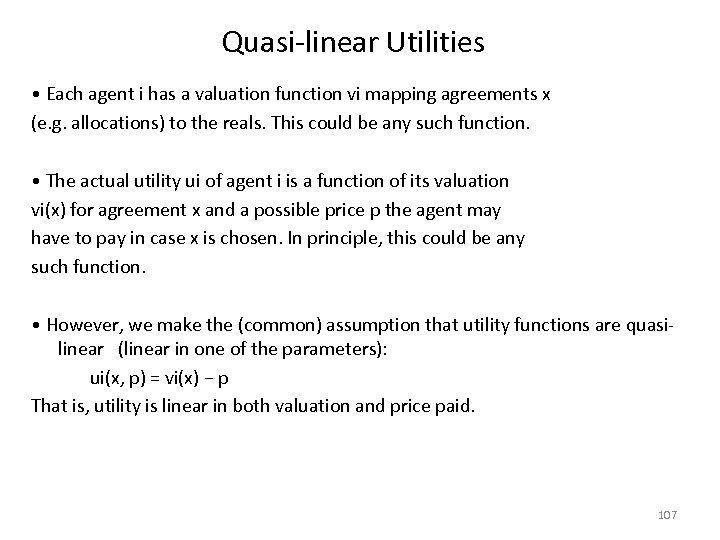 Quasi-linear Utilities • Each agent i has a valuation function vi mapping agreements x