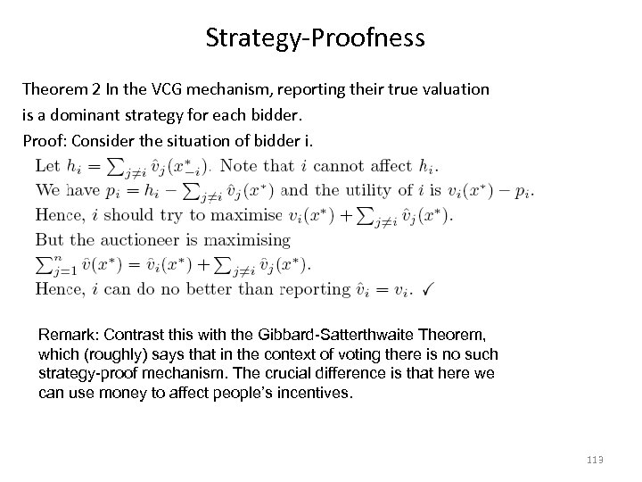 Strategy-Proofness Theorem 2 In the VCG mechanism, reporting their true valuation is a dominant