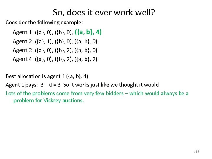 So, does it ever work well? Consider the following example: Agent 1: ({a}, 0),