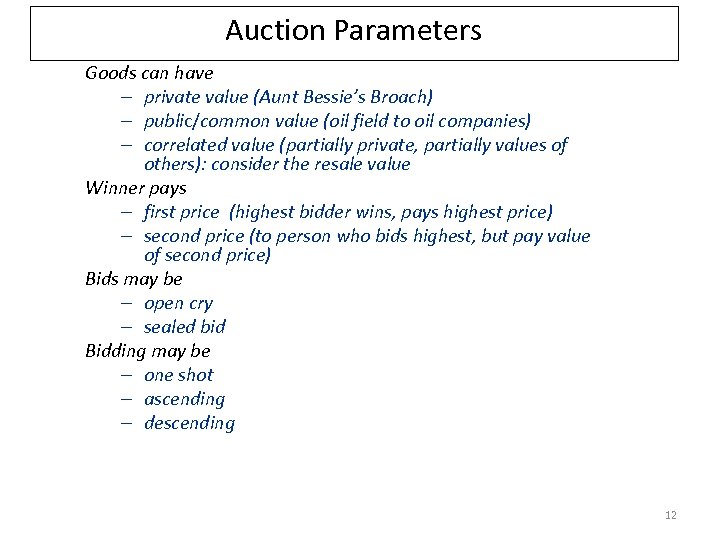 Auction Parameters Goods can have – private value (Aunt Bessie’s Broach) – public/common value