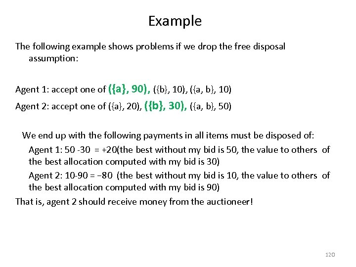 Example The following example shows problems if we drop the free disposal assumption: Agent
