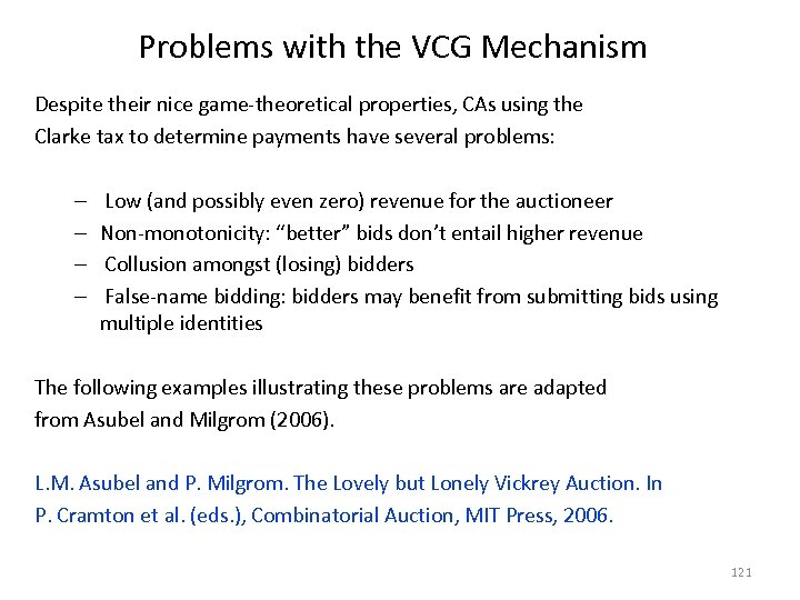 Problems with the VCG Mechanism Despite their nice game-theoretical properties, CAs using the Clarke