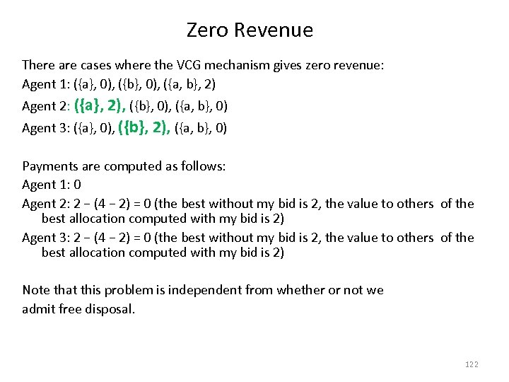 Zero Revenue There are cases where the VCG mechanism gives zero revenue: Agent 1: