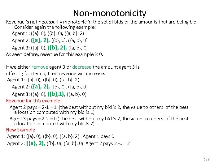 Non-monotonicity Revenue is not necessarily monotonic in the set of bids or the amounts