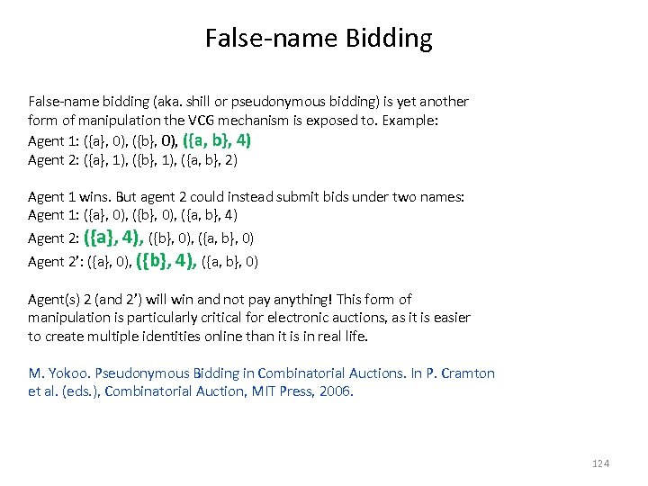 False-name Bidding False-name bidding (aka. shill or pseudonymous bidding) is yet another form of