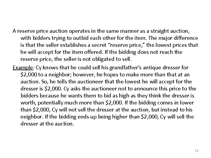 A reserve price auction operates in the same manner as a straight auction, with