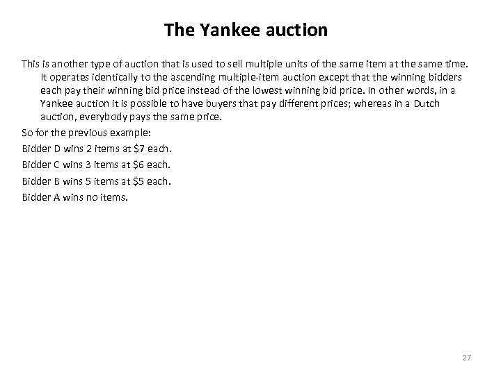 The Yankee auction This is another type of auction that is used to sell