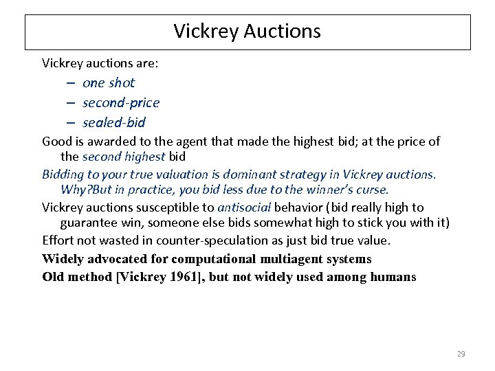 Vickrey Auctions Vickrey auctions are: – one shot – second-price – sealed-bid Good is