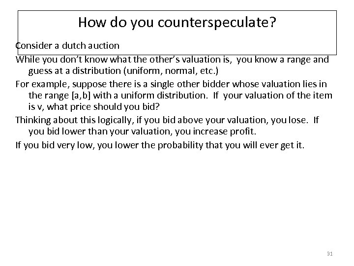 How do you counterspeculate? Consider a dutch auction While you don’t know what the