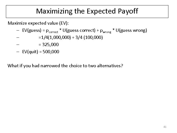 Maximizing the Expected Payoff Maximize expected value (EV): – EV(guess) = pcorrect * U(guess