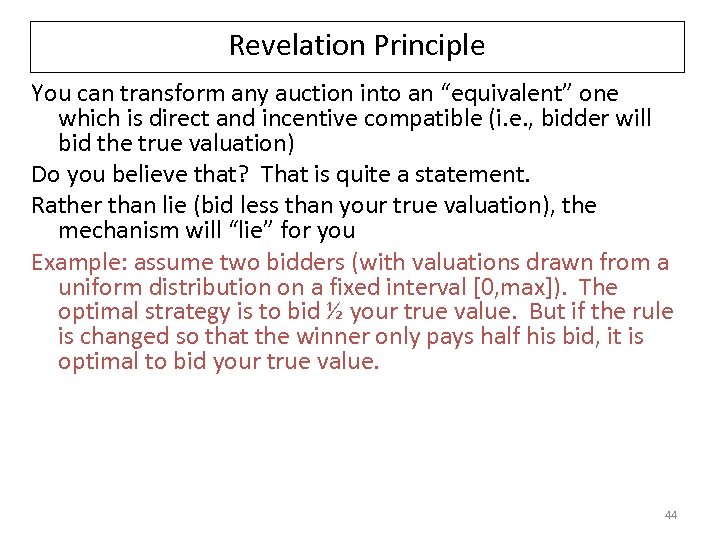 Revelation Principle You can transform any auction into an “equivalent” one which is direct