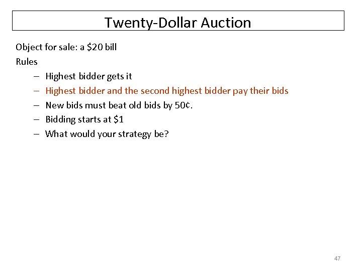 Twenty-Dollar Auction Object for sale: a $20 bill Rules – Highest bidder gets it