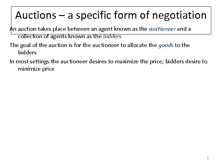 Auctions – a specific form of negotiation An auction takes place between an agent