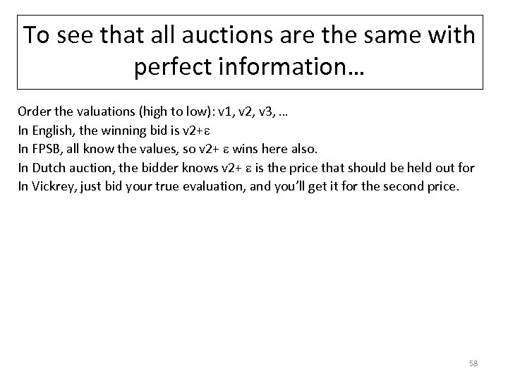 To see that all auctions are the same with perfect information… Order the valuations
