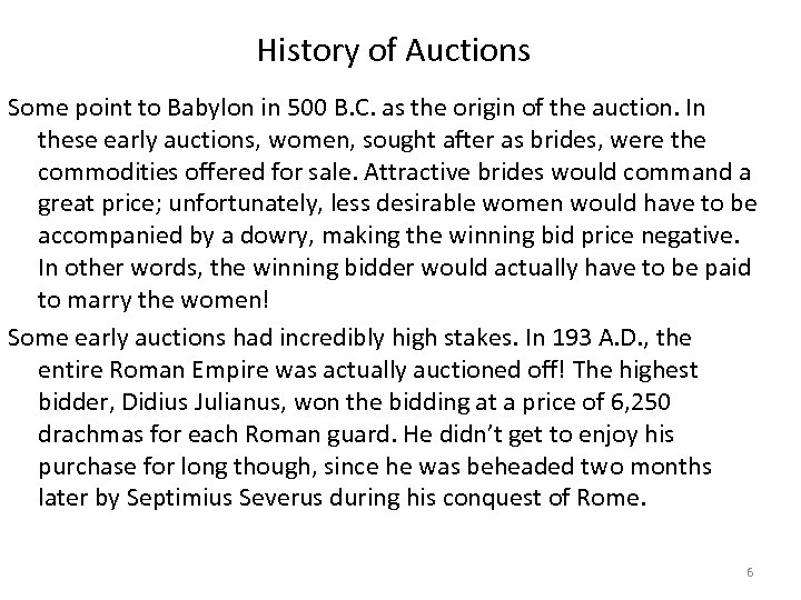 History of Auctions Some point to Babylon in 500 B. C. as the origin
