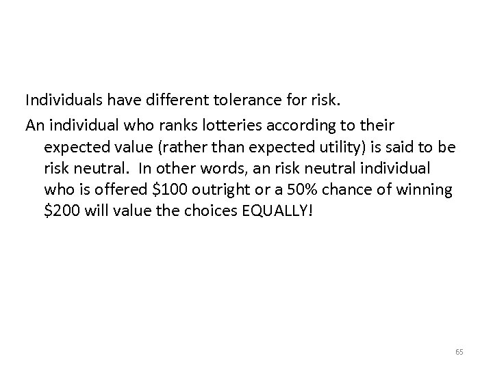 Individuals have different tolerance for risk. An individual who ranks lotteries according to their
