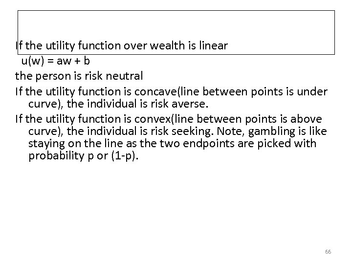 If the utility function over wealth is linear u(w) = aw + b the
