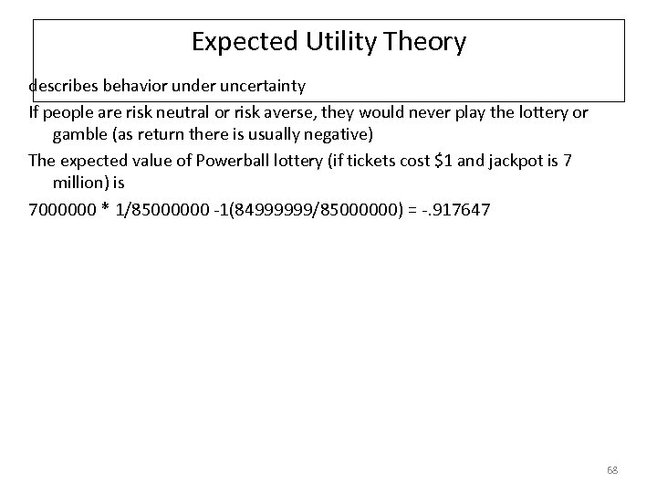 Expected Utility Theory describes behavior under uncertainty If people are risk neutral or risk