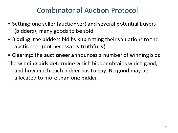 Combinatorial Auction Protocol • Setting: one seller (auctioneer) and several potential buyers (bidders); many