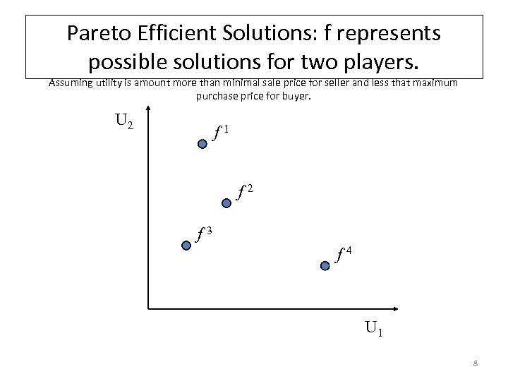 Pareto Efficient Solutions: f represents possible solutions for two players. Assuming utility is amount